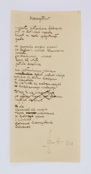 Józef Czechowicz, Krasnystaw, 1931, rękopis, wym. 22 x 10,2 cm, k. 7 recto
Wiersz zapisany czarnym atramentem na papierze mirkowskim. W kilku miejscach widoczne skreślenia. W lewym dolnym rogu podpis autora i data: 